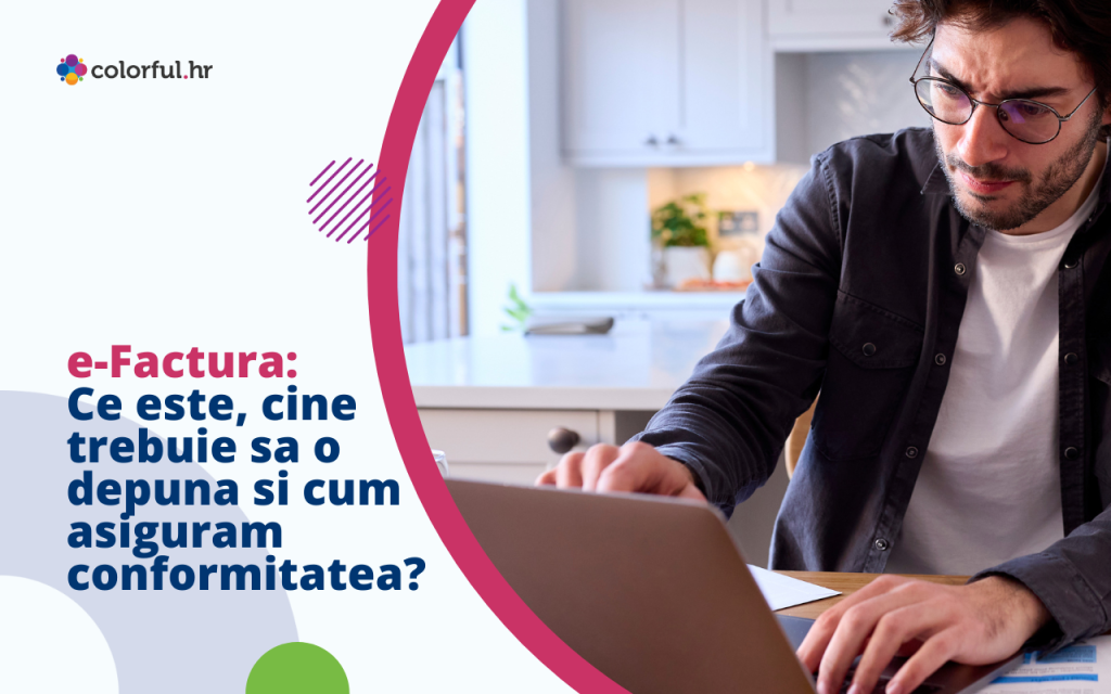 e-Factura: Ce este, cine trebuie sa o depuna si cum asiguram conformitatea?