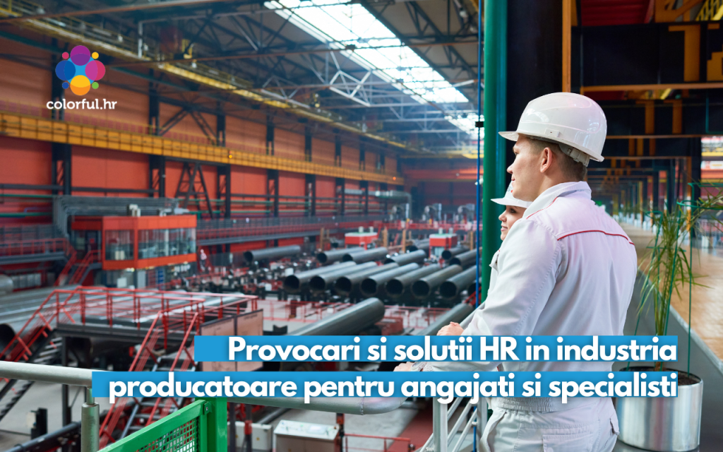 Provocari si solutii HR in industria producatoare pentru angajati si specialisti